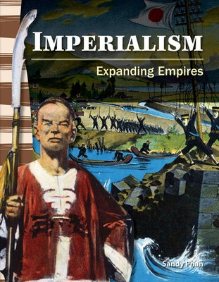 Imperialism: Expanding Empires by Phan, Sandy