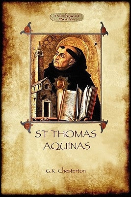St Thomas Aquinas: 'The Dumb Ox', a Biography of the Christian Divine (Aziloth Books) by Chesterton, G. K.