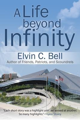 A Life beyond Infinity by Bell, Elvin C.