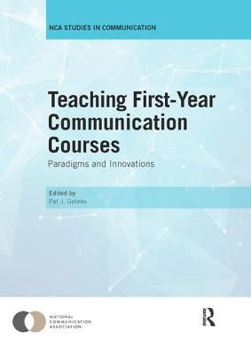 Teaching First-Year Communication Courses: Paradigms and Innovations by Gehrke, Pat J.