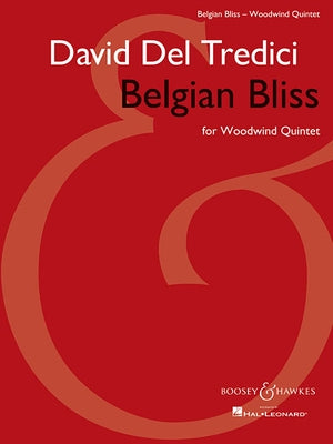 Belgian Bliss for Woodwind Quintet: Score and Parts by Tredici, David del