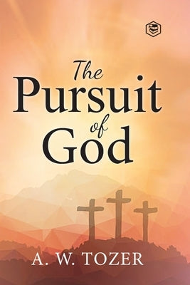The Pursuit of God by Tozer, A. W.