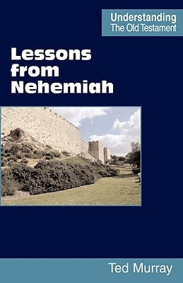 Lessons from Nehemiah by Murray, Ted