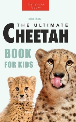 Cheetahs: The Ultimate Cheetah Book for Kids by Kellett, Jenny