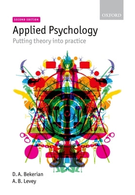 Applied Psychology: Putting Theory Into Practice by Bekerian, D. A.