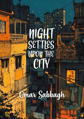 Night Settles Upon the City by Sabbagh, Omar