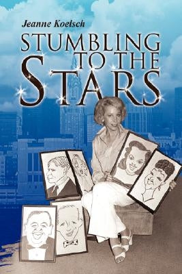 Stumbling to the Stars by Koelsch, Jeanne