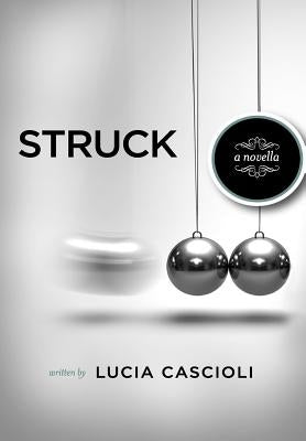 Struck, a Novella by Cascioli, Lucia