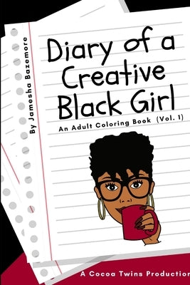 Diary of a Creative Black Girl (Vol. 1) by Bazemore, Jamesha