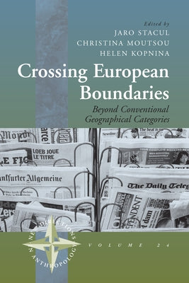 Crossing European Boundaries: Beyond Conventional Geographical Categories by Stacul, Jaro