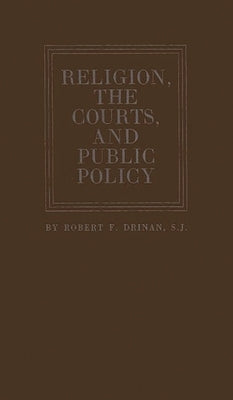 Religion, the Courts, and Public Policy by Drinan, Robert F.