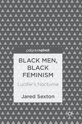 Black Men, Black Feminism: Lucifer's Nocturne by Sexton, Jared