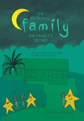 The Fictional Family: The Family's Secret by Jenkins, Totty