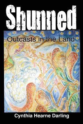 Shunned: Outcasts in the Land by Darling, Cynthia Hearne