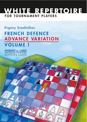 French Defence Advance Vol.1: Advance Variation Volume 1 by Sveshnikov, Evgeny