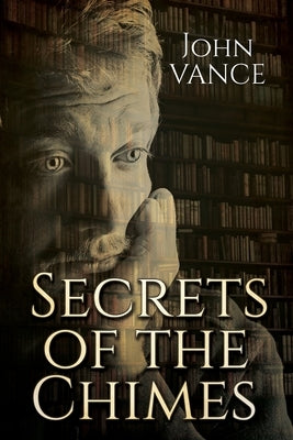 Secrets of the Chimes by Vance, John