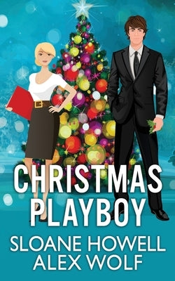 Christmas Playboy: A Billionaire Holiday Novel by Wolf, Alex