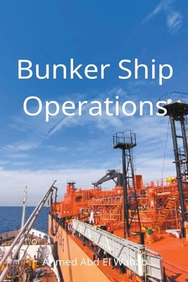 Bunker Ship Operations by Wahab, Ahmed Abd El