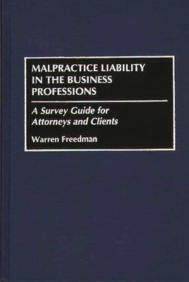 Malpractice Liability in the Business Professions: A Survey Guide for Attorneys and Clients by Freedman, Warren