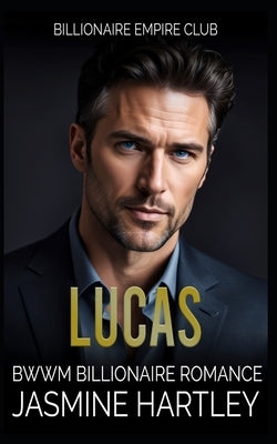 Lucas: BWWM Billionaire Romance by Hartley, Jasmine