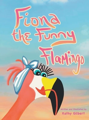 Fiona the Funny Flamingo by Gilbert, Kathy