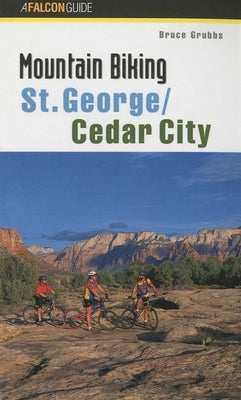 Mountain Biking St. George/Cedar City by Grubbs, Bruce