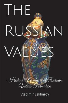 The Russian Values: Historical Analyses of Russian Values Formation by Zakharov, Vladimir