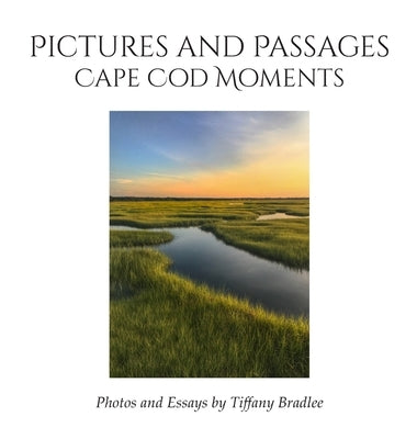 Pictures and Passages: Cape Cod Moments by Bradlee, Tiffany