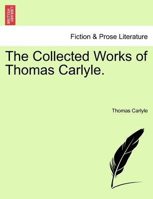 The Collected Works of Thomas Carlyle. by Carlyle, Thomas