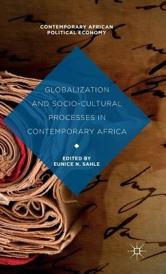 Globalization and Socio-Cultural Processes in Contemporary Africa by Sahle, Eunice N.