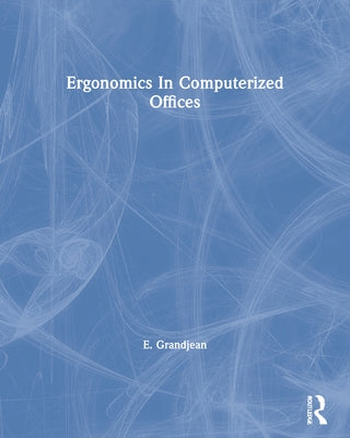 Ergonomics in Computerized Offices by Grandjean, E.