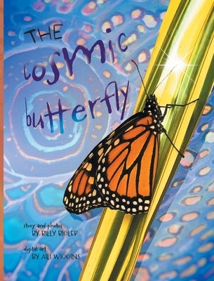 The Cosmic Butterfly by Bigler, Billy