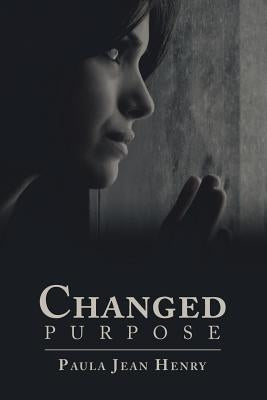 Changed Purpose by Henry, Paula Jean