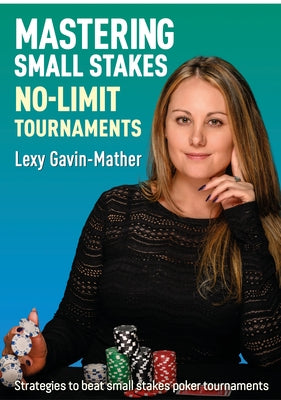 Mastering Small Stakes No-Limit Tournaments by Gavin, Lexy