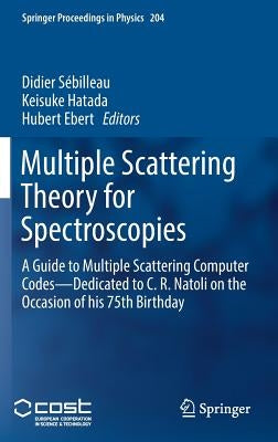 Multiple Scattering Theory for Spectroscopies: A Guide to Multiple Scattering Computer Codes -- Dedicated to C. R. Natoli on the Occasion of His 75th by Sébilleau, Didier