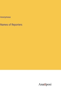 Names of Reporters by Anonymous