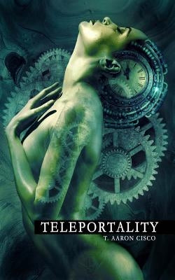 Teleportality (2nd Edition) by Cisco, T. Aaron