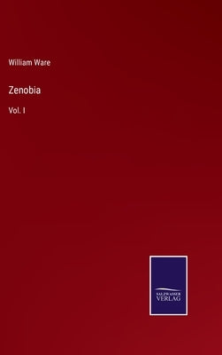Zenobia: Vol. I by Ware, William
