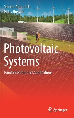 Photovoltaic Systems: Fundamentals and Applications by Abou Jieb, Yaman
