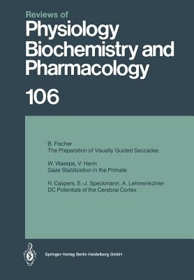 Reviews of Physiology, Biochemistry and Pharmacology: Volume: 106 by Fischer, Burkhart