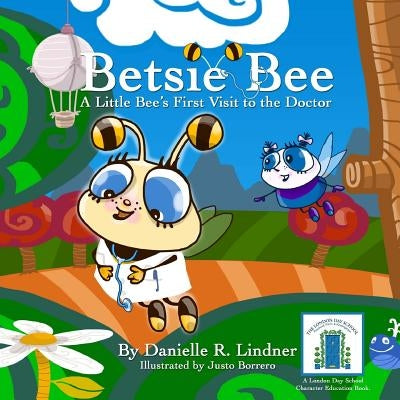 Betsie Bee - A little Bee's First Visit to the Doctor by Borrero, Justo