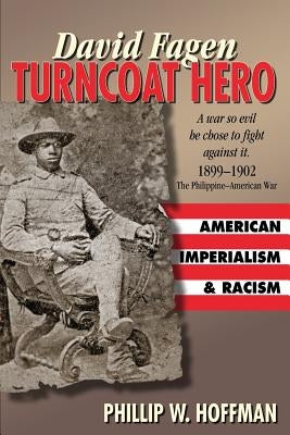 David Fagen: Turncoat Hero by Hoffman, Phillip W.