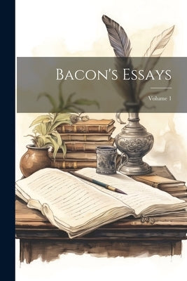 Bacon's Essays; Volume 1 by Anonymous