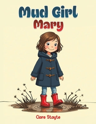 Mud Girl Mary by Stayte, Clare