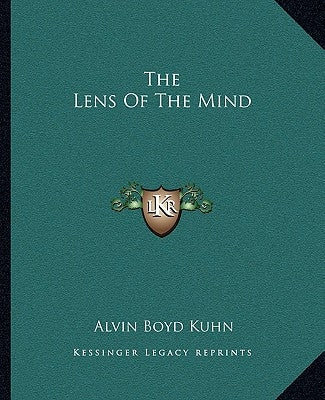 The Lens of the Mind by Kuhn, Alvin Boyd