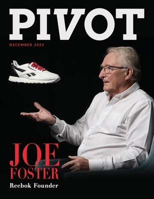 Pivot Magazine Issue 18: Featuring Joe Foster, Founder of Reebok by O'Byrne, Chris