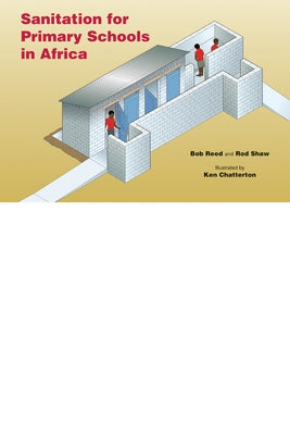 Sanitation for Primary Schools in Africa by Reed, R. a.