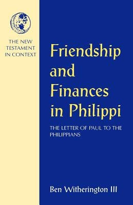 Friendship and Finances in Philippi by Witherington III, Ben