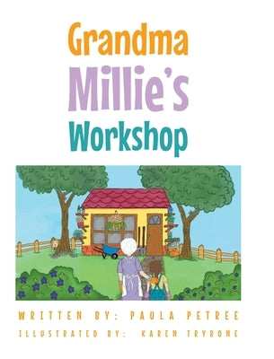 Grandma Millie's Workshop by Petree, Paula