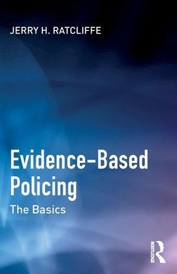 Evidence-Based Policing: The Basics by Ratcliffe, Jerry H.